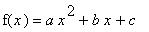 f(x) = a*x^2+b*x+c