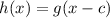 h(x) = g(x - c)  