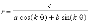 r = c/(a*cos(k*theta)+b*sin(k*theta))