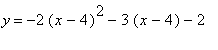 y = -2*(x-4)^2-3*(x-4)-2