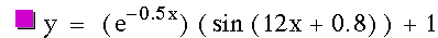 y=[e^(-0.5*x)]*[sin([12*x+0.8])]+1