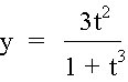 y = (3t^2)/(1 + t^3)