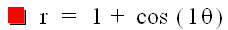 r = 1 + cos (1*theta)