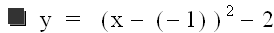 y = (x + 1)^2 - 2