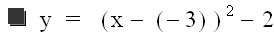 y = (x + 3)^2 - 2