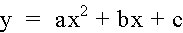 y = ax^2 + bx + c