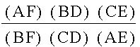 [(AF)(BD)(CE)]/[(BF)(CD)(AE)]