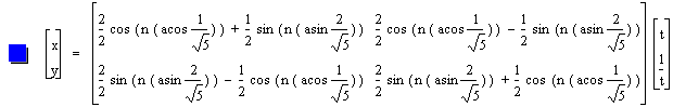 vector(x,y)=matrix(2,2,2/2*cos([n*[acos(1/sqrt(5))]])+1/2*sin([n*[asin(2/sqrt(5))]]),2/2*cos([n*[acos(1/sqrt(5))]])-(1/2*sin([n*[asin(2/sqrt(5))]])),2/2*sin([n*[asin(2/sqrt(5))]])-(1/2*cos([n*[acos(1/sqrt(5))]])),2/2*sin([n*[asin(2/sqrt(5))]])+1/2*cos([n*[acos(1/sqrt(5))]]))*vector(t,1/t)