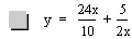 y=24*x/10+5/(2*x)
