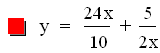 y=24*x/10+5/(2*x)