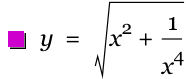 y=sqrt(x^2+1/x^4)