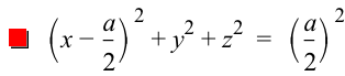 [x-a/2]^2+y^2+z^2=[a/2]^2