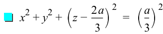 x^2+y^2+[z-2*a/3]^2=[a/3]^2