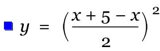 y=[(x+5-x)/2]^2